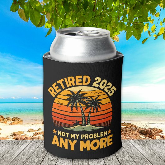 Retired 2025 Not My Problem any more - Fun Blikjeskoeler