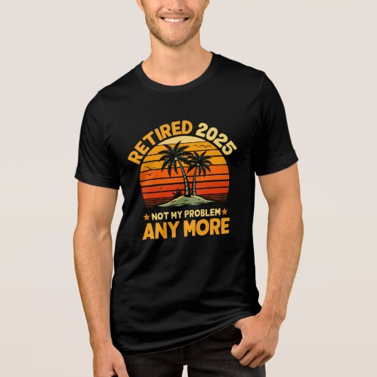 Retired 2025 Not My Problem any more - Fun Tri-Blend Shirt (Voorkant)