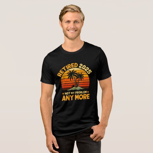 Retired 2025 Not My Problem any more - Fun Tri-Blend Shirt (Voorkant volledig)
