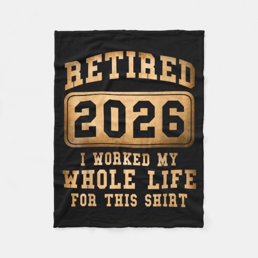Retired 2026 I Worked My Whole Life For This  Fleece Deken (Voorkant)