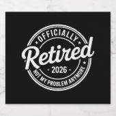 Retired 2026 Not My Problem Anymore Retirement Bier Etiket (Enkel label)