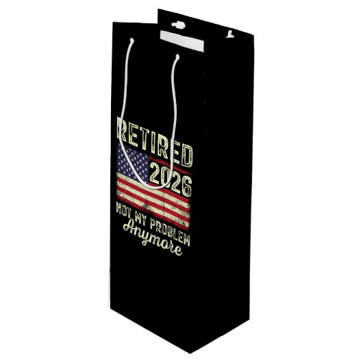 Retired 2026 Not My Problem Anymore Wijn Cadeautas (Voorkant Gekanteld)