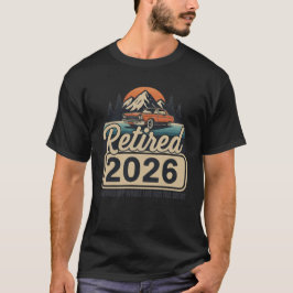 Retired 2026 T-Shirt – Funny Retirement 