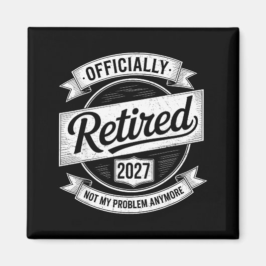 Retired 2027 Not My Problem Anymore Funny Retireme Magneet (Voorkant)