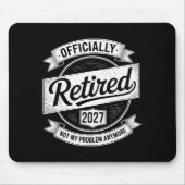 Retired 2027 Not My Problem Anymore Funny Retireme Muismat (Voorkant)