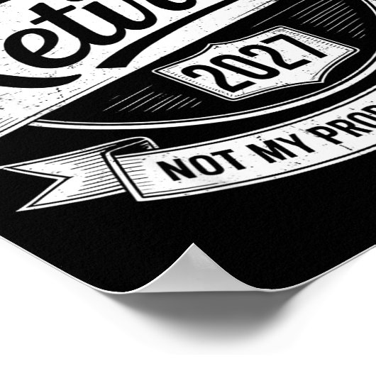 Retired 2027 Not My Problem Anymore Funny Retireme Poster (Hoek)