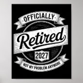 Retired 2027 Not My Problem Anymore Funny Retireme Poster (Voorkant)