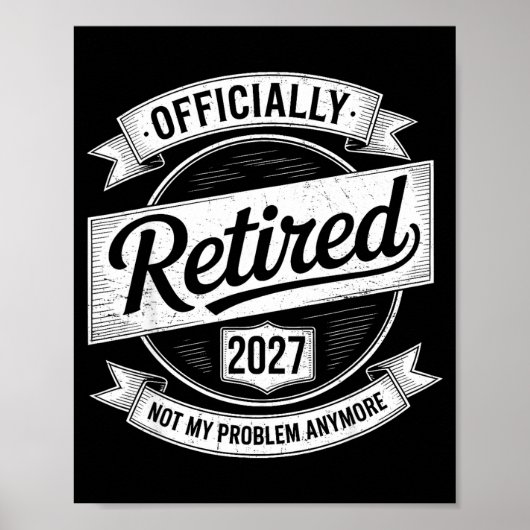 Retired 2027 Not My Problem Anymore Funny Retireme Poster (Voorkant)