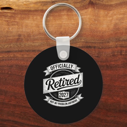 Retired 2027 Not My Problem Anymore Funny Retireme Sleutelhanger (Voorkant)