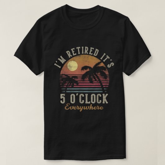 Retired 5 O'Clock Everywhere Beach Design T-shirt (Design voorkant)