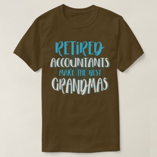 Retired Accountants Make The Best Grandmas, CPA Ac T-shirt (Design voorkant)