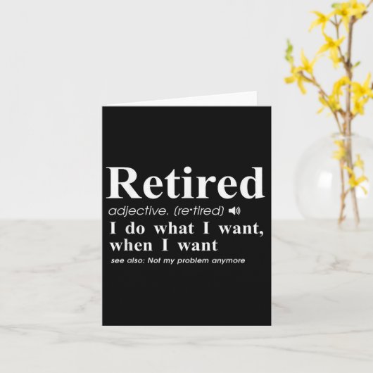 Retired Adjective I Do What I Want When I Want  Kaart (Gele Bloem)