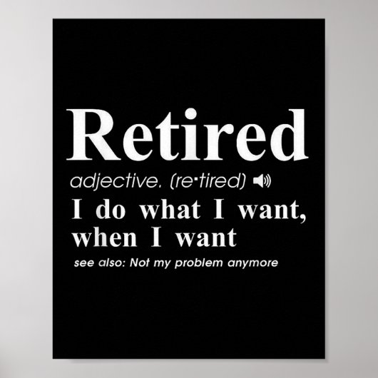 Retired Adjective I Do What I Want When I Want Poster (Voorkant)
