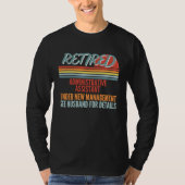 Retired Administrative Assistant Under New Managem T-shirt (Voorkant)