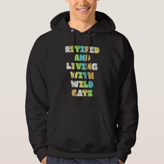 Retired And Living With Wild Cats Animals Hoodie (Voorkant)
