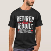 Retired and Rebuilt Body Contains after market Fun T-shirt (Voorkant)