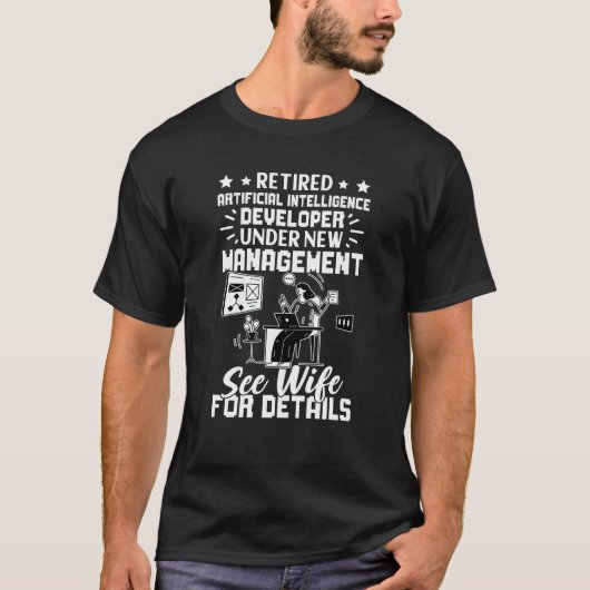 Retired Artificial Intelligence Developer See Wife T-shirt (Voorkant)