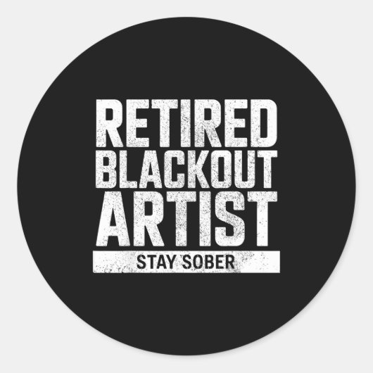 Retired Blackout Artist Stay Sober Funny Quote Ronde Sticker (Voorkant)