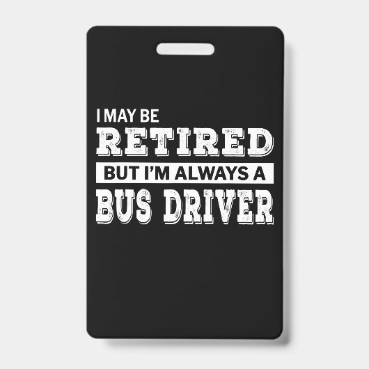 Retired Bus Driver Gift Funny Badge (Voorzijde)