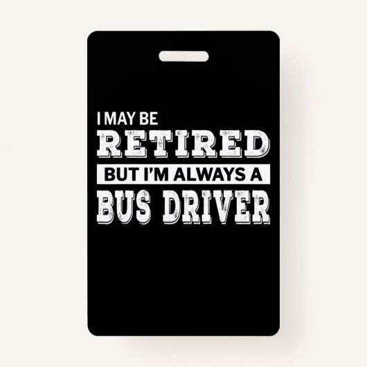 Retired Bus Driver Gift Funny Badge (Voorkant)