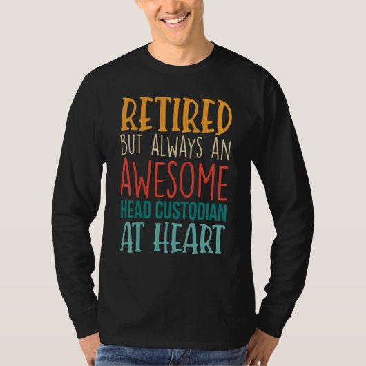 Retired But Awesome Head Custodian  Retirement 1 T-shirt (Voorkant)