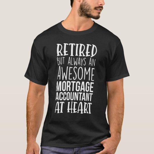 Retired But Awesome Mortgage Accountant Funny Reti T-shirt (Voorkant)