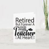 Retired But Forever A Teacher At Heart Retirement  Kaart (Voorkant)