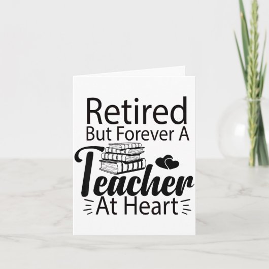 Retired But Forever A Teacher At Heart Retirement Kaart (Voorkant)