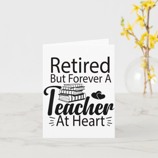 Retired But Forever A Teacher At Heart Retirement  Kaart (Gele Bloem)