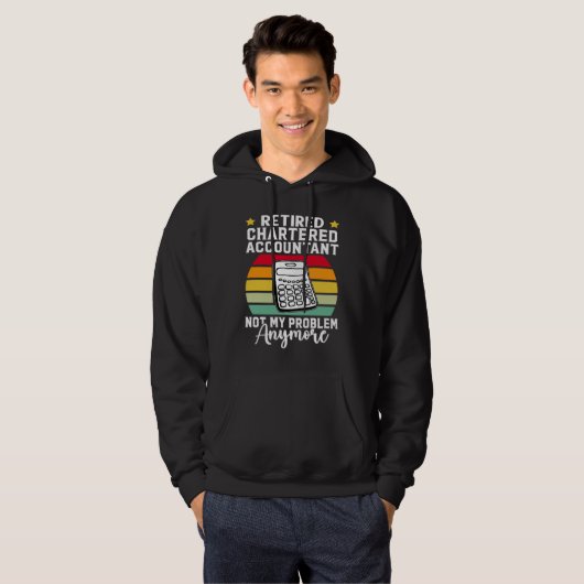 Retired Chartered Accountant  Not My Problem Anymo Hoodie (Voorkant volledig)