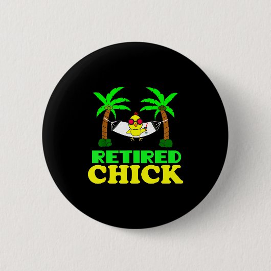 Retired Chick Humor Funny Retirement Party Gift Ne Ronde Button 5,7 Cm (Voorkant)