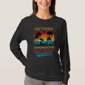 Retired Chiropractor Not My Problem Anymore Retire T-shirt (Voorkant)