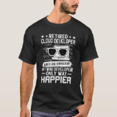 Retired Cloud Developer Just Like Regular Only Hap T-shirt (Voorkant)