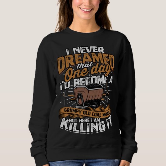 Retired Coalminer Grumpy Old Coal Miner Coal Minin Trui (Voorkant)