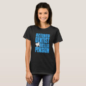 Retired Dentist Hello Pension Dentist Present T-shirt (Voorkant volledig)