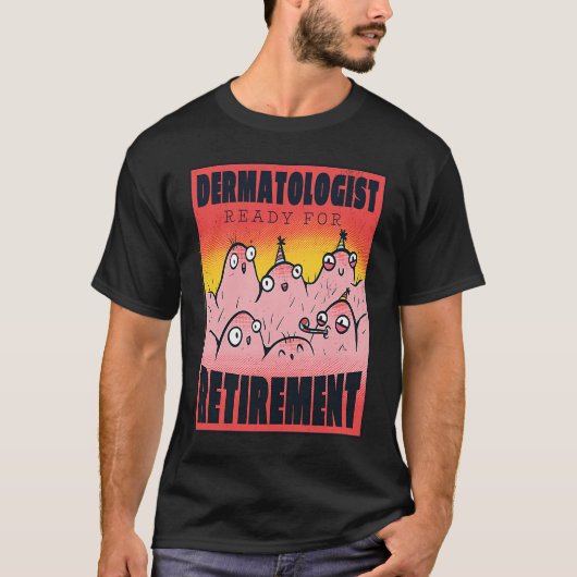 Retired Dermatologist Party Time  Pun Retro Cool T-shirt (Voorkant)