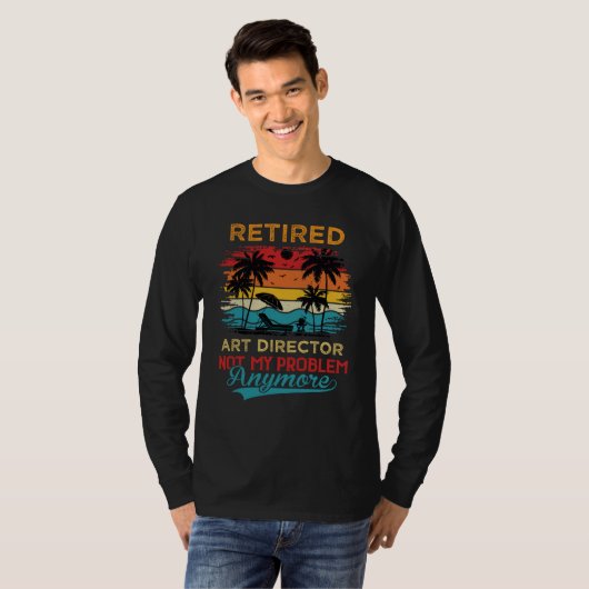 Retired Director Not My Problem Anymore Retirement T-shirt (Voorkant volledig)