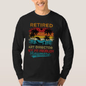 Retired Director Not My Problem Anymore Retirement T-shirt (Voorkant)