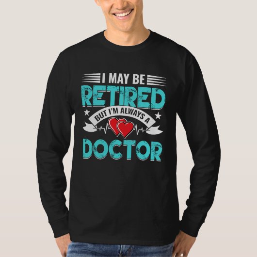 Retired Doctor Med School Medical Students Doctors T-shirt (Voorkant)