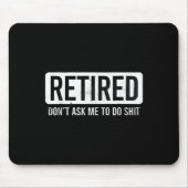 Retired Don’t Ask Me To Do Funny Retirement Quote Muismat (Voorkant)