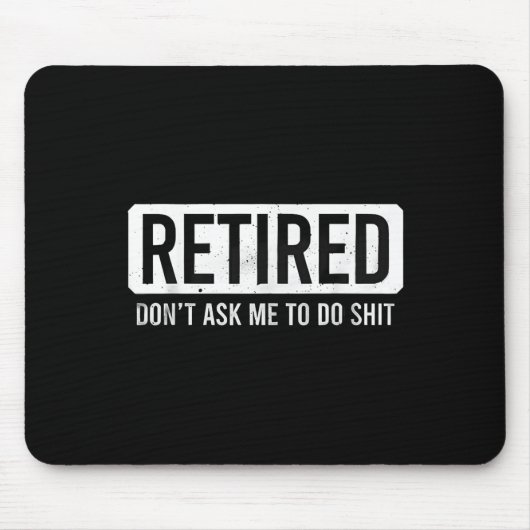 Retired Don’t Ask Me To Do Funny Retirement Quote Muismat (Voorkant)