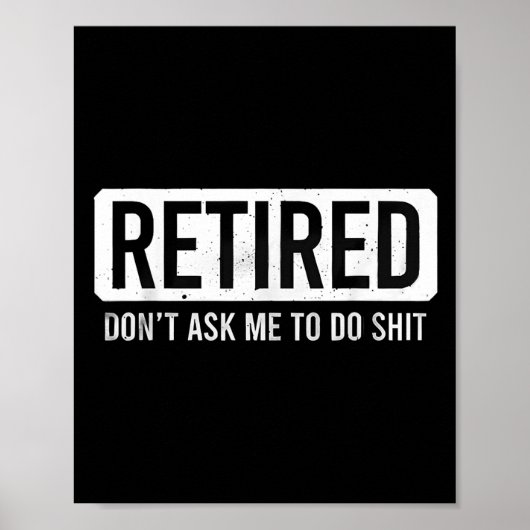 Retired Don’t Ask Me To Do Funny Retirement Quote  Poster (Voorkant)
