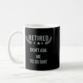 Retired Dont Ask Me To Do Koffiemok (Links)