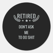 Retired Dont Ask Me To Do Ronde Sticker (Voorkant)