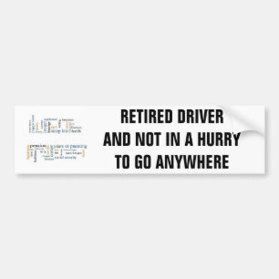 RETIRED DRIVER/NOT IN A HURRY OM IETS TE GAAN BUMPERSTICKER
