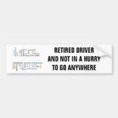 RETIRED DRIVER/NOT IN A HURRY OM IETS TE GAAN BUMPERSTICKER (Voorkant)