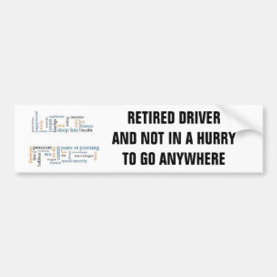 RETIRED DRIVER/NOT IN A HURRY OM IETS TE GAAN BUMPERSTICKER
