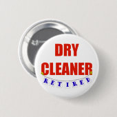RETIRED DRY CLEANER RONDE BUTTON 5,7 CM (Voorkant /achterkant)