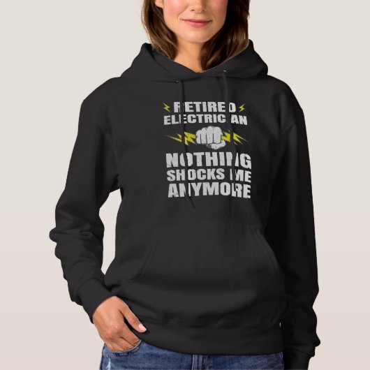 Retired Electrician Nothing Shocks Me anymore Hoodie (Voorkant)