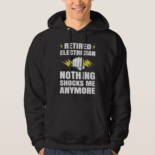 Retired Electrician Nothing Shocks Me anymore Hoodie (Voorkant)